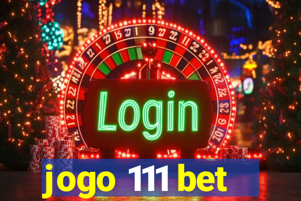 jogo 111 bet